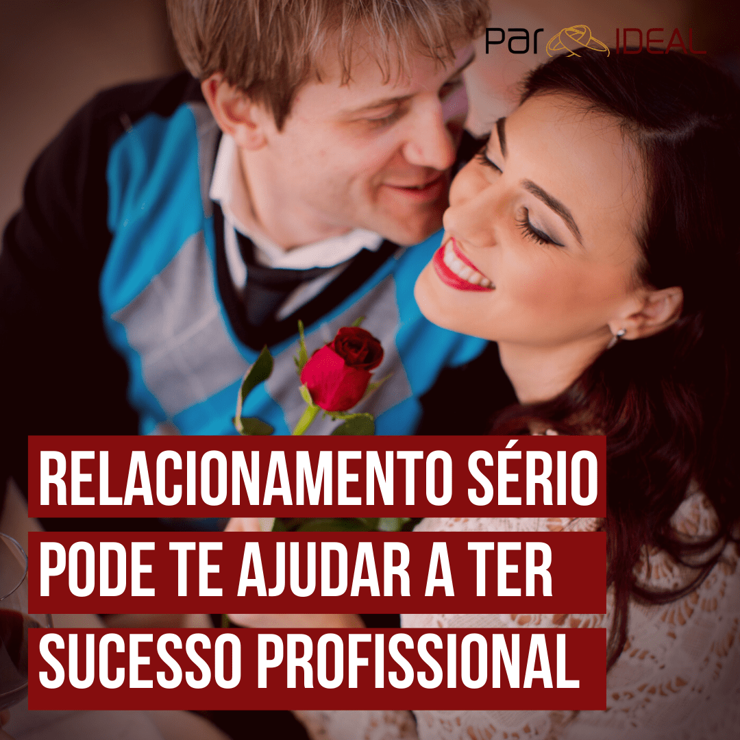 Relacionamento Sério Pode Te Ajudar A Ter Sucesso Profissional